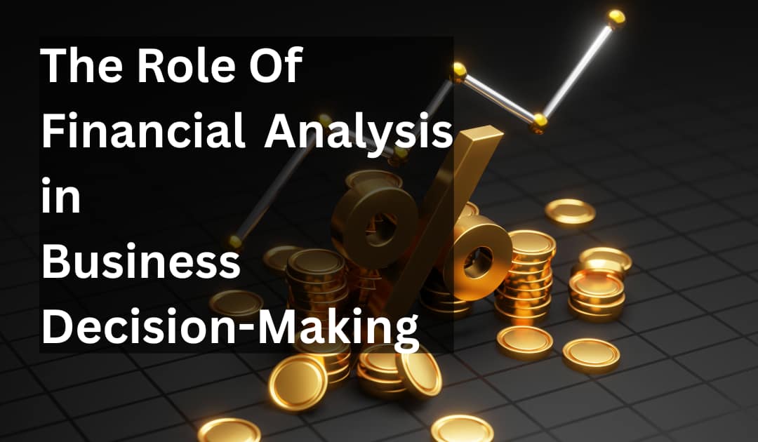 The Role of Financial Analysis in Business Decision-Making