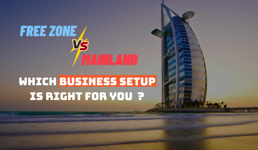 UAE Free Zone vs. Mainland Business Setup: Which One is Right for You?