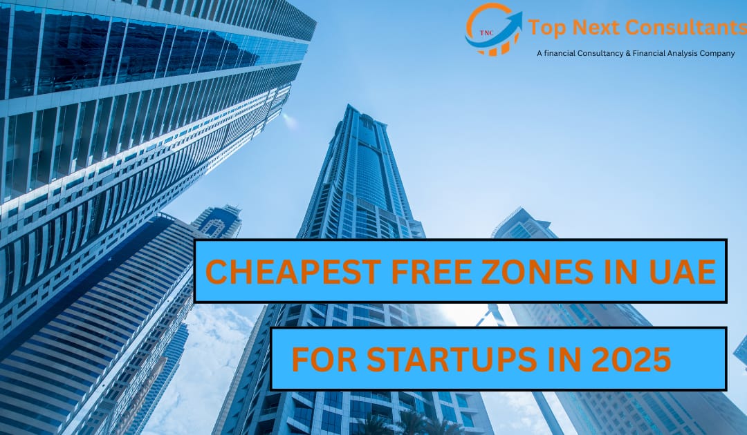 Cheapest Free Zones in UAE for Business Setup