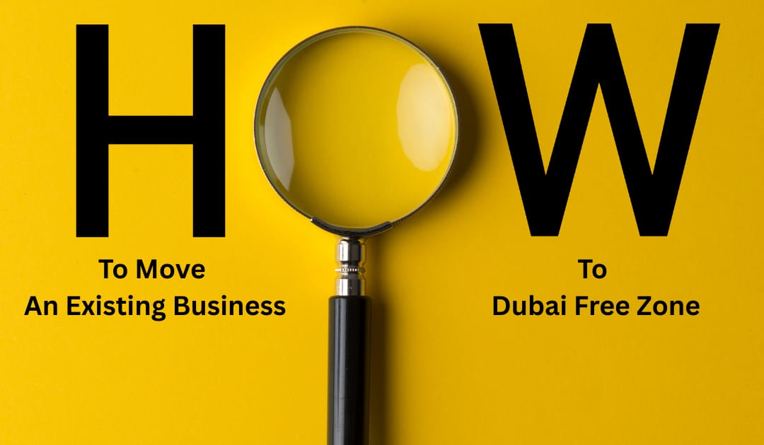 Move an existing business to a Dubai Free Zone
