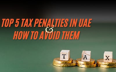 Top 5 Tax Penalties in the UAE and How to Avoid Them