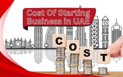 Cost of Starting a Business in the UAE: What You Need to Know