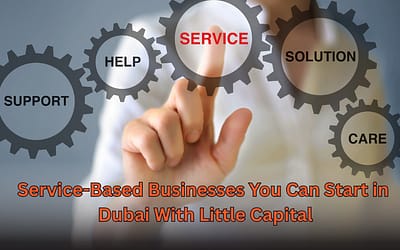 Service-Based Businesses You Can Start in Dubai with Little Capital