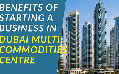Benefits of Starting a Company in Dubai Multi Commodities Centre (DMCC)