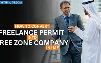 How to Convert a Freelance Permit into a Free Zone Company in the UAE