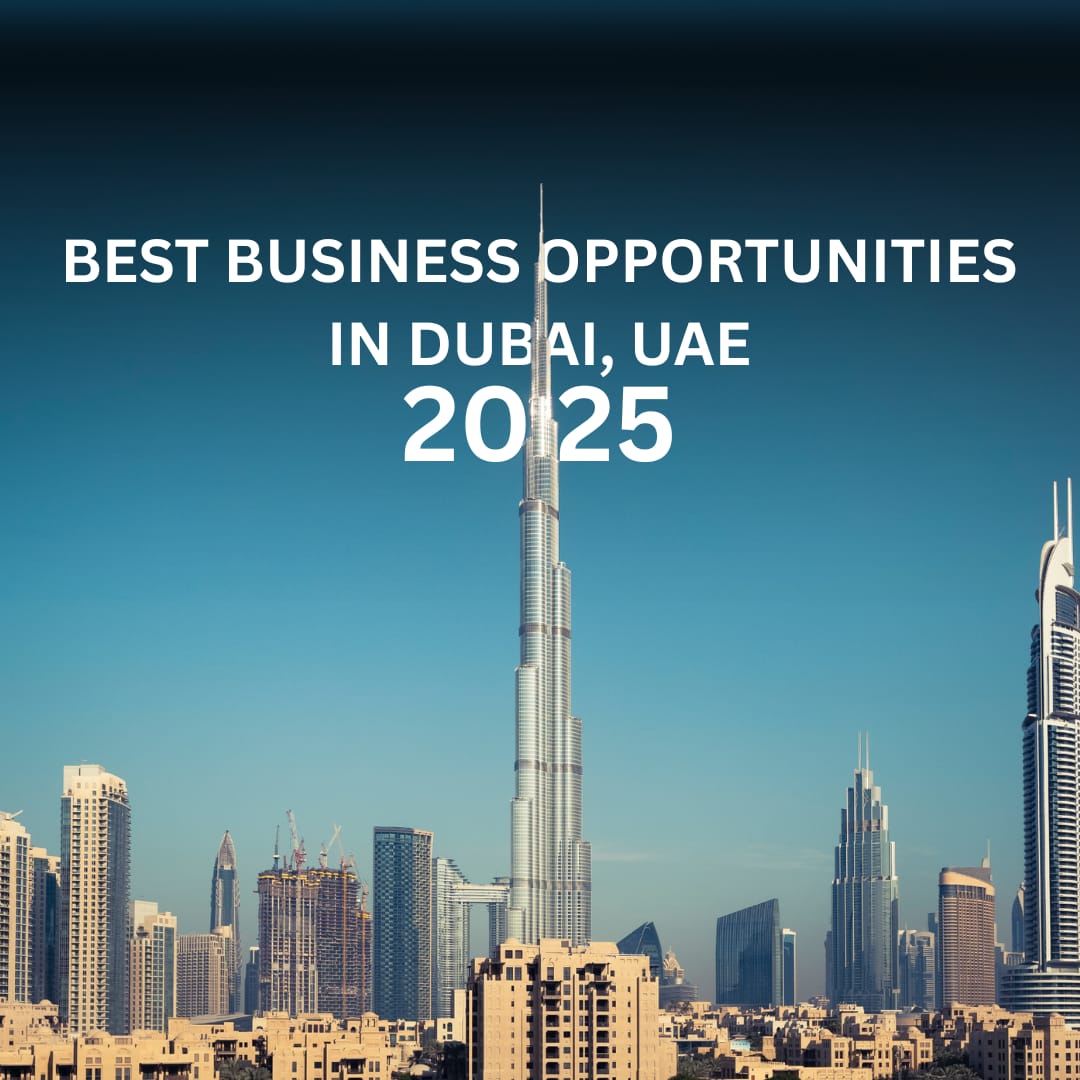 20 Profitable Business Opportunities in Dubai for 2025 – - Top Next ...