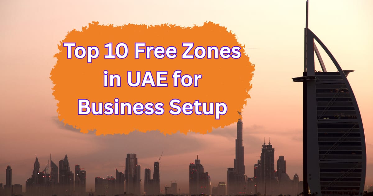 Top 10 Free Zones in the UAE for Business Setup in 2025 - Top Next ...