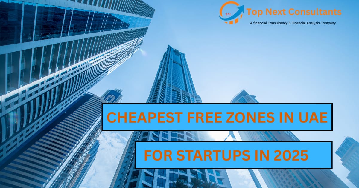 Top 5 Cheapest Free Zones in UAE for Startups in 2025 - Top Next ...