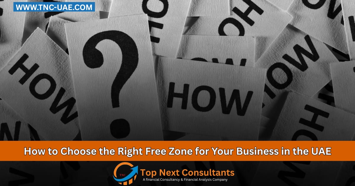How to Choose the Right Free Zone for Your Business in the UAE – A ...